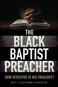 The Black Baptist Preacher: How Effective Is His Theology? - Paperback