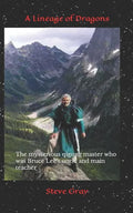 A Lineage of Dragons: The mysterious qigong master who was Bruce Lee's uncle and main teacher - Paperback