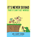 It's Never So Bad That It Can't Get Worse - Hardcover
