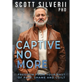 Captive No More: Freedom From Your Past of Pain, Shame and Guilt - Hardcover