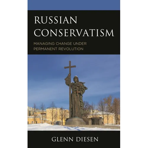 Russian Conservatism: Managing Change Under Permanent Revolution - Paperback