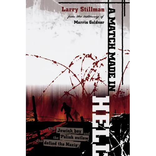 Match Made in Hell: The Jewish Boy and the Polish Outlaw Who Defied the Nazis - Paperback