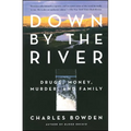 Down by the River: Drugs, Money, Murder, and Family - Paperback