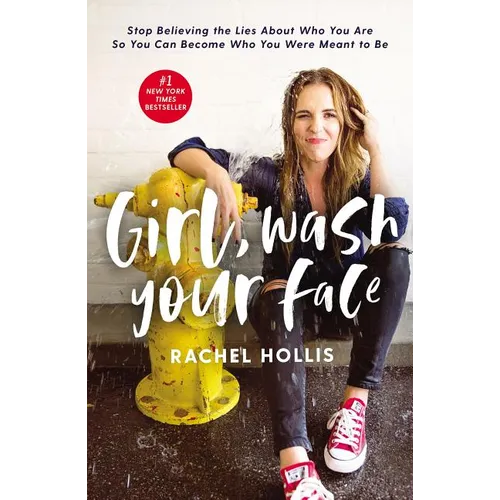 Girl, Wash Your Face: Stop Believing the Lies about Who You Are So You Can Become Who You Were Meant to Be - Hardcover
