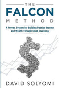 The FALCON Method: A Proven System for Building Passive Income and Wealth Through Stock Investing - Paperback