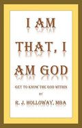 I Am That, I Am God: Get to Know the God Within - Paperback