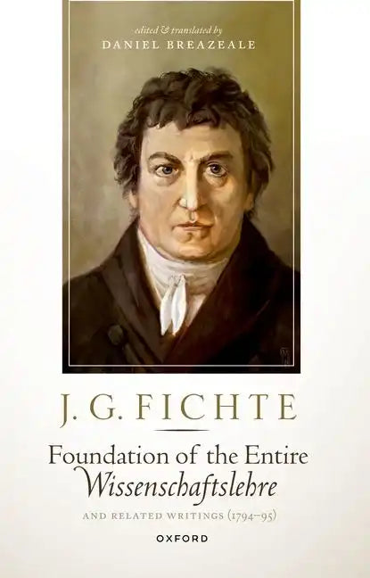 J. G. Fichte: Foundation of the Entire Wissenschaftslehre and Related Writings, 1794-95 - Paperback