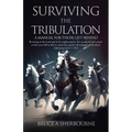 Surviving the Tribulation: A Manual for Those Left Behind - Paperback