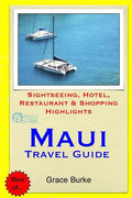Maui Travel Guide: Sightseeing, Hotel, Restaurant & Shopping Highlights - Paperback