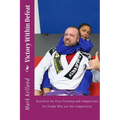 Victory Within Defeat: Brazilian Jiu Jitsu Training and Competition for People Who are Not Competitive - Paperback