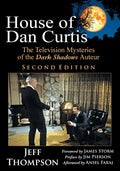 House of Dan Curtis, Second Edition: The Television Mysteries of the Dark Shadows Auteur - Paperback