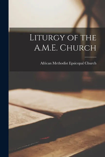 Liturgy of the A.M.E. Church - Paperback