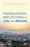 Missiological Reflections on Life and Mission - Paperback