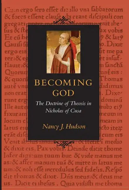 Becoming God the Doctrine of Theosis in Nicholas of Cusa - Hardcover