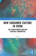 New Consumer Culture in China: The Flower Market and New Everyday Consumption - Paperback