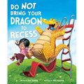 Do Not Bring Your Dragon to Recess - Hardcover