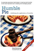 Humble Pie...redefining the application of Humility.: A corporate executive's hard lesson in learning that humility is the most important tool in lead - Paperback