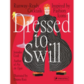 Dressed to Swill: Runway-Ready Cocktails Inspired by Fashion Icons - Hardcover