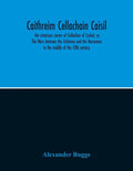 Caithreim Cellachain Caisil: The Victorious Career Of Cellachan Of Cashel, Or, The Wars Between The Irishmen And The Norsemen In The Middle Of The - Paperback