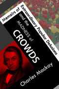 Memoirs of Extraordinary Popular Delusions and the Madness of Crowds - Paperback