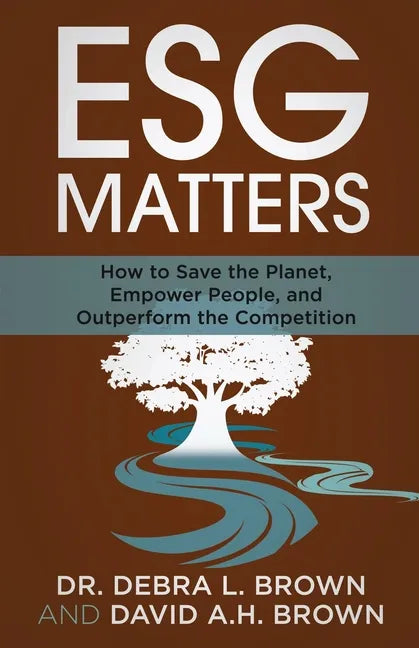 ESG Matters: How to Save the Planet, Empower People, and Outperform the Competition - Paperback