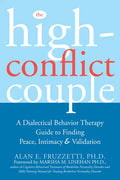The High-Conflict Couple: A Dialectical Behavior Therapy Guide to Finding Peace, Intimacy, and Validation - Paperback