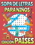 Sopa De Letras Para Niños Edición Países: Esta Sopa De Letras De Países Del Mundo Te Invita A Que Encuentres El Nombre De Los Países Que Se Esconden E - Paperback