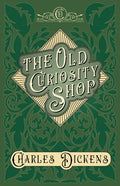 The Old Curiosity Shop: With Appreciations and Criticisms By G. K. Chesterton - Hardcover
