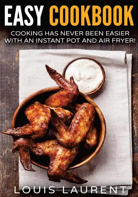 Air Fryer Cookbook: Cooking is easy with an Air Fryer and Instant Pot - Paperback