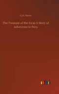 The Treasure of the Incas A Story of Adventure in Peru - Hardcover