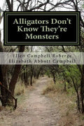 Alligators Don't Know They're Monsters: A Memoir About Mental Illness - Paperback