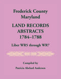 Frederick County, Maryland Land Records Abstracts, 1784-1788, Liber WR5 Through WR7 - Paperback