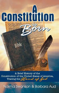 A Constitution is Born: A Brief History of the Constitution of the United States of America, Tracing the Hand of God - Hardcover