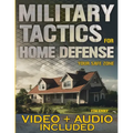 Military Tactics for Home Defense: From Survivor to Strategist, Defend Your Loved Ones by Making Your Home a Secure Survival Fortress - Paperback