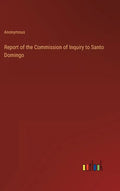 Report of the Commission of Inquiry to Santo Domingo - Hardcover