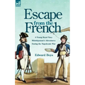 Escape from the French: a Young Royal Navy Midshipman's Adventures During the Napoleonic War - Paperback