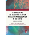 Interrogating the Relations between Migration and Education in the South: Migrating Americas - Paperback