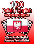 100 Polish/English Vocabulary Puzzles: Learn Polish By Doing FUN Puzzles!, 100 8.5 x 11 Crossword Puzzles With Clues In English, Answers in Polish - Paperback