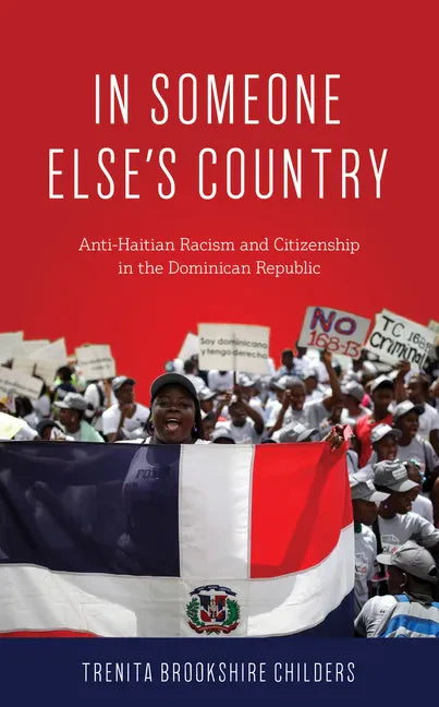 In Someone Else's Country: Anti-Haitian Racism and Citizenship in the Dominican Republic - Paperback