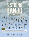 New Techniques for 5 String Banjo: Volume 1 Beginner - Paperback