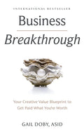 Business Breakthrough: Your Creative Value Blueprint to Get Paid What You're Worth - Hardcover