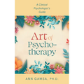 Art of Psychotherapy: A Clinical Psychologist's Guide - Paperback