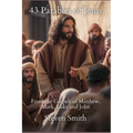 43 Parables of Jesus: From the Gospels of Matthew, Mark, Luke and John - Paperback