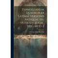 Evangeliarium Quadruplex Latinae Versionis Antiquae Seu Veteris Italicae, Volumes 1-2 - Hardcover