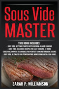 Sous Vide Master: Getting Started With Vacuum-Sealed Cooking, Delicious Recipes For Easy Cooking At Home, Modern Techniques for Perfect - Paperback