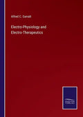 Electro-Physiology and Electro-Therapeutics - Paperback