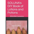 SOLUNA's DIY Book of Lotions and Potions: SOLUNA Cosmetics - Paperback