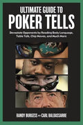 Ultimate Guide to Poker Tells: Devastate Opponents by Reading Body Language, Table Talk, Chip Moves, and Much More - Paperback