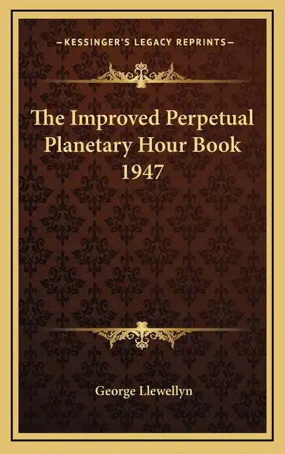 The Improved Perpetual Planetary Hour Book 1947 - Hardcover