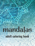 Mandalas Adult Coloring Book: Stress-Relieving Coloring Pages Of Mandalas, Patterns And Designs To Color For Relaxation - Paperback